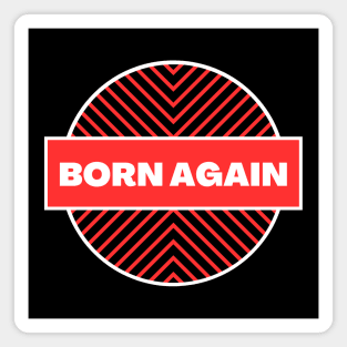 Born Again | Christian Saying Magnet